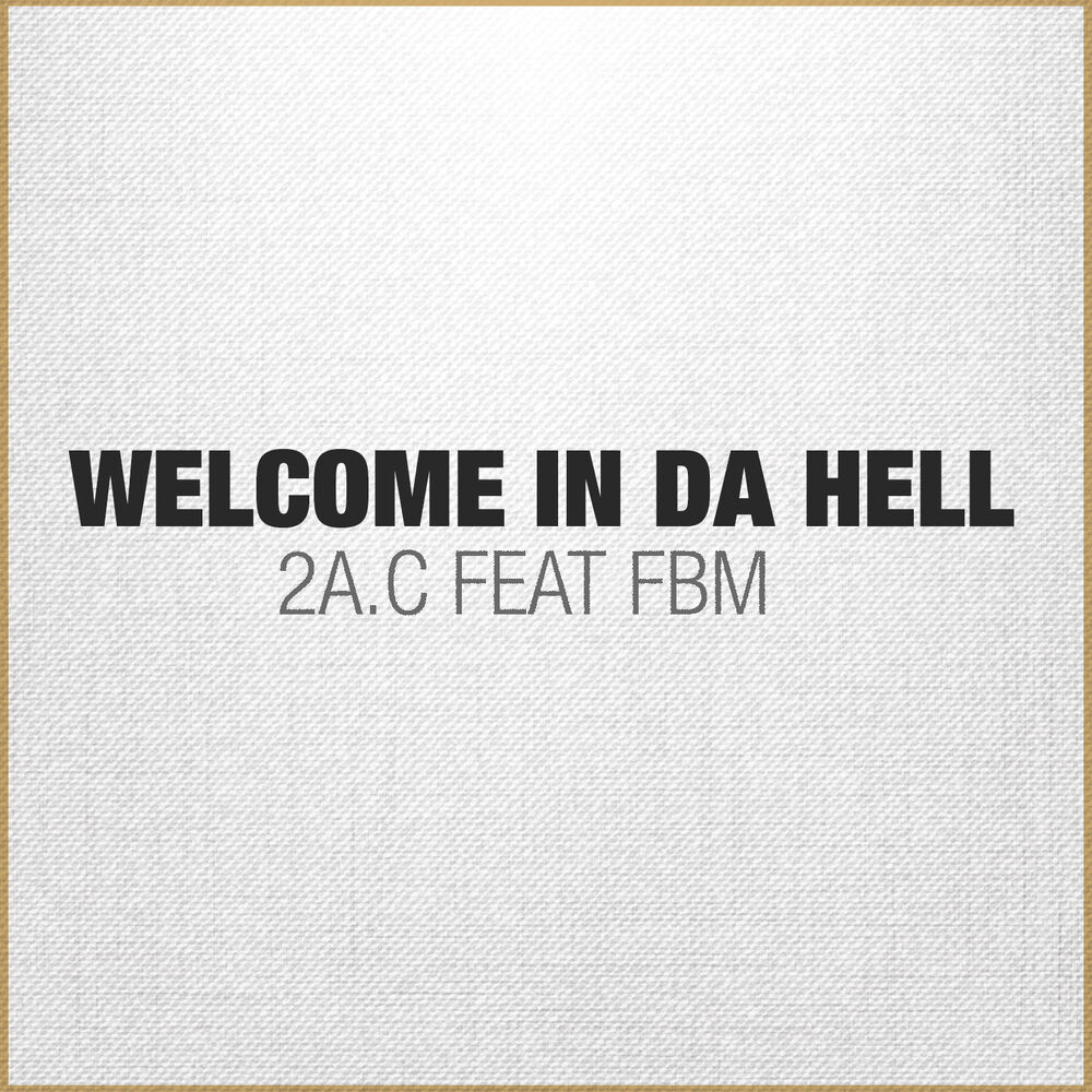 Picture of 2A.C Feat FBM - Welcome in Da Hell
