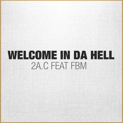 Cover of 2A.C Feat FBM - Welcome in Da Hell