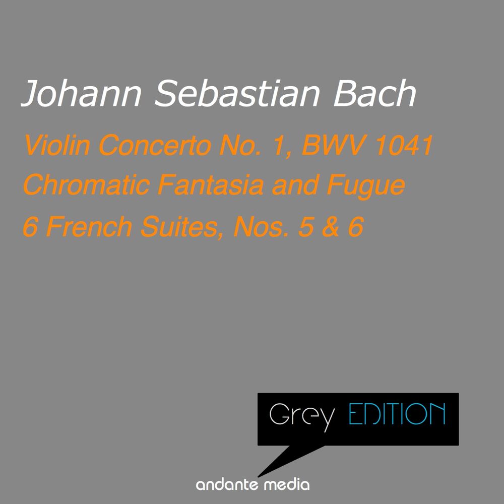 Picture of Grey Edition - Bach: Violin Concerto No. 1, BWV 1041 & 6 French Suites, Nos. 5, 6