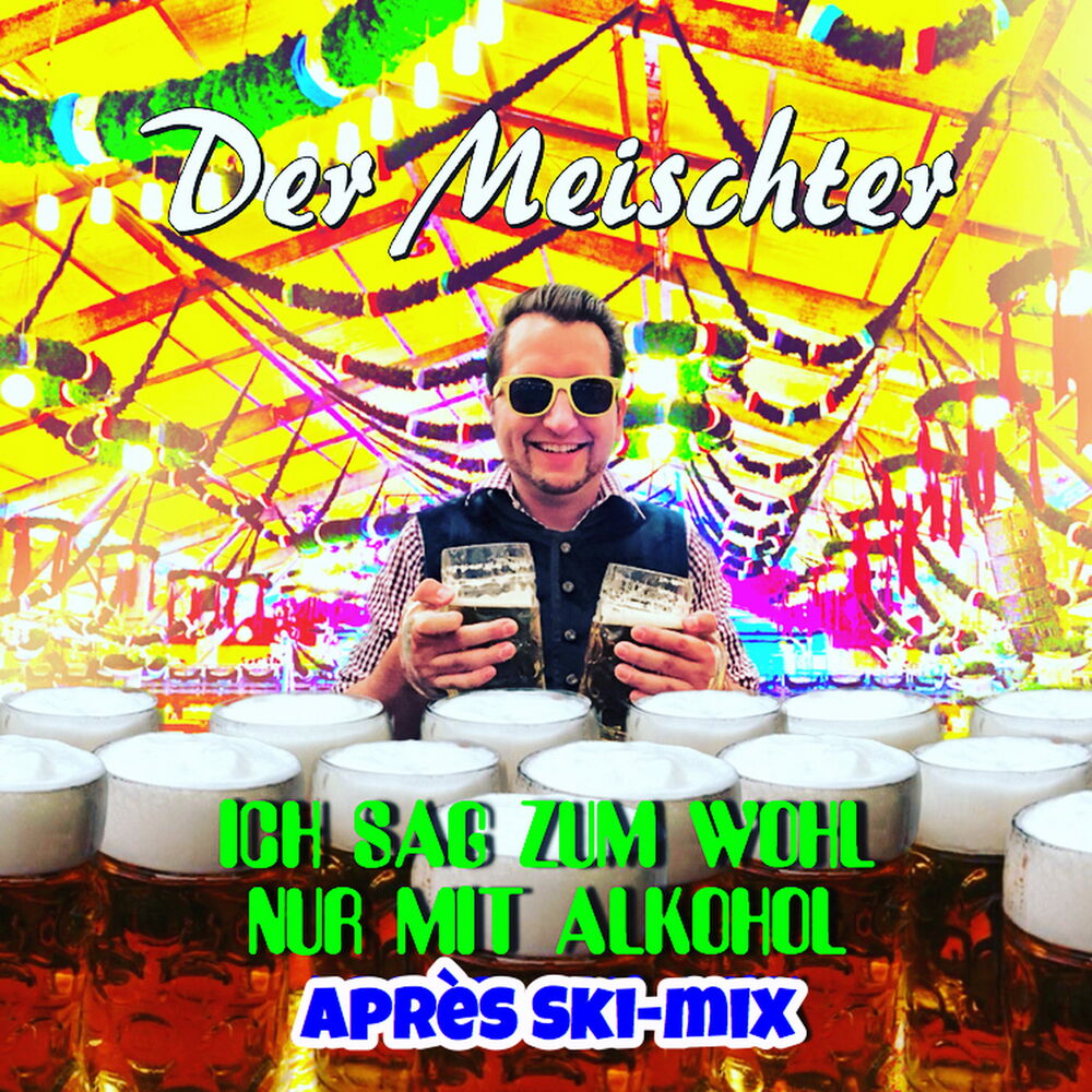 Picture of Ich sag zum Wohl nur mit Alkohol (Apres Ski Mix)