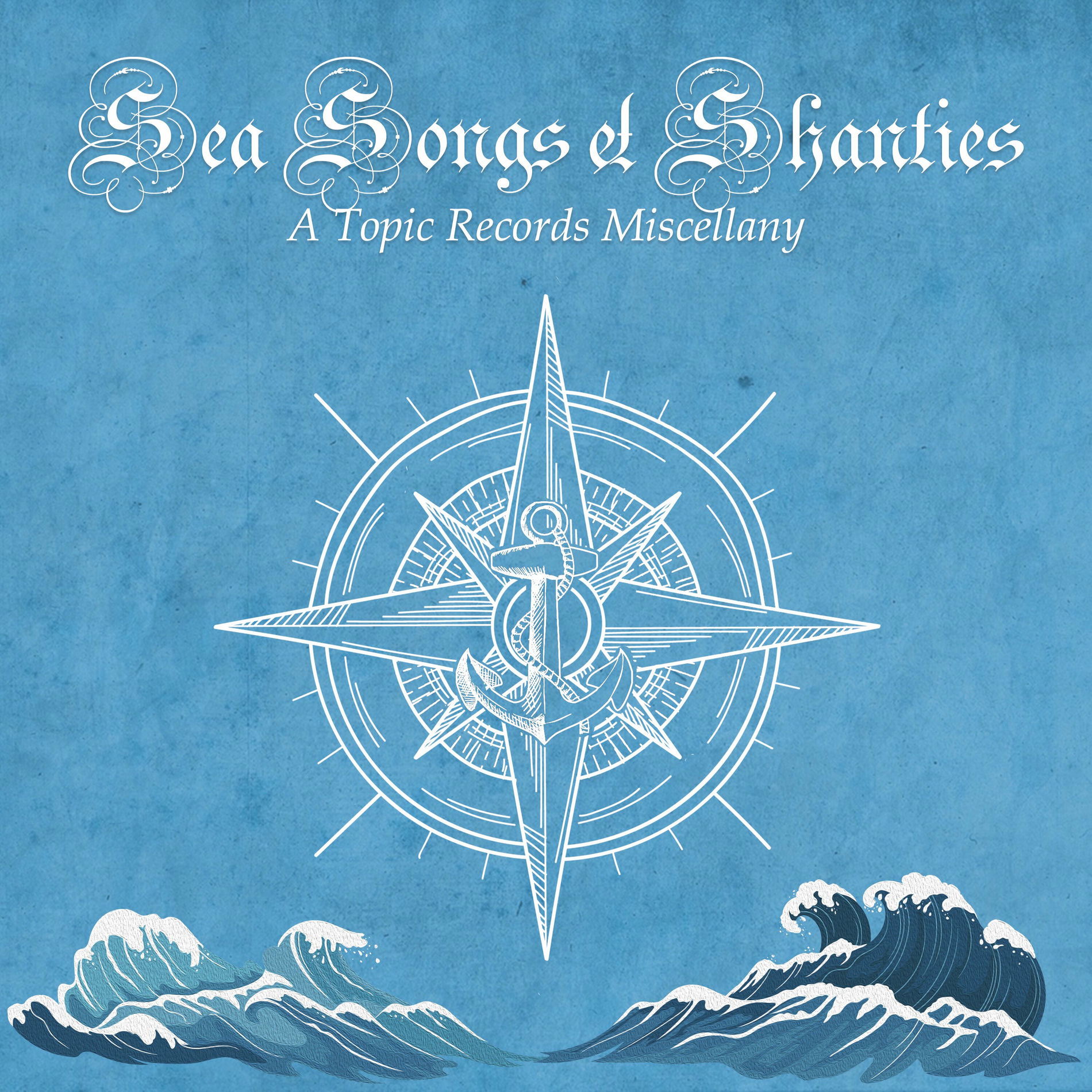 Album cover of Sea Songs & Shanties - A Topic Records Miscellany
