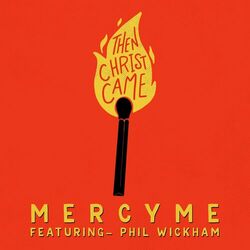 Cover of Then Christ Came (feat. Phil Wickham)