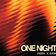 One Night