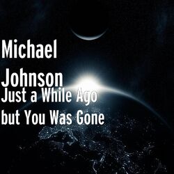Cover of Just a While Ago but You Was Gone