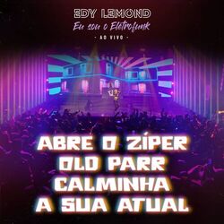Cover of Abre o Zíper / Old Parr / Calminha / A Sua Atual (Eu Sou o Eletrofunk) (Ao Vivo)