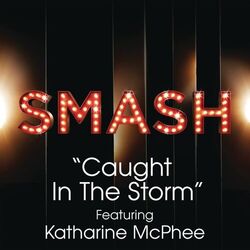 Cover of Caught In The Storm (SMASH Cast Version) (feat. Katharine McPhee)