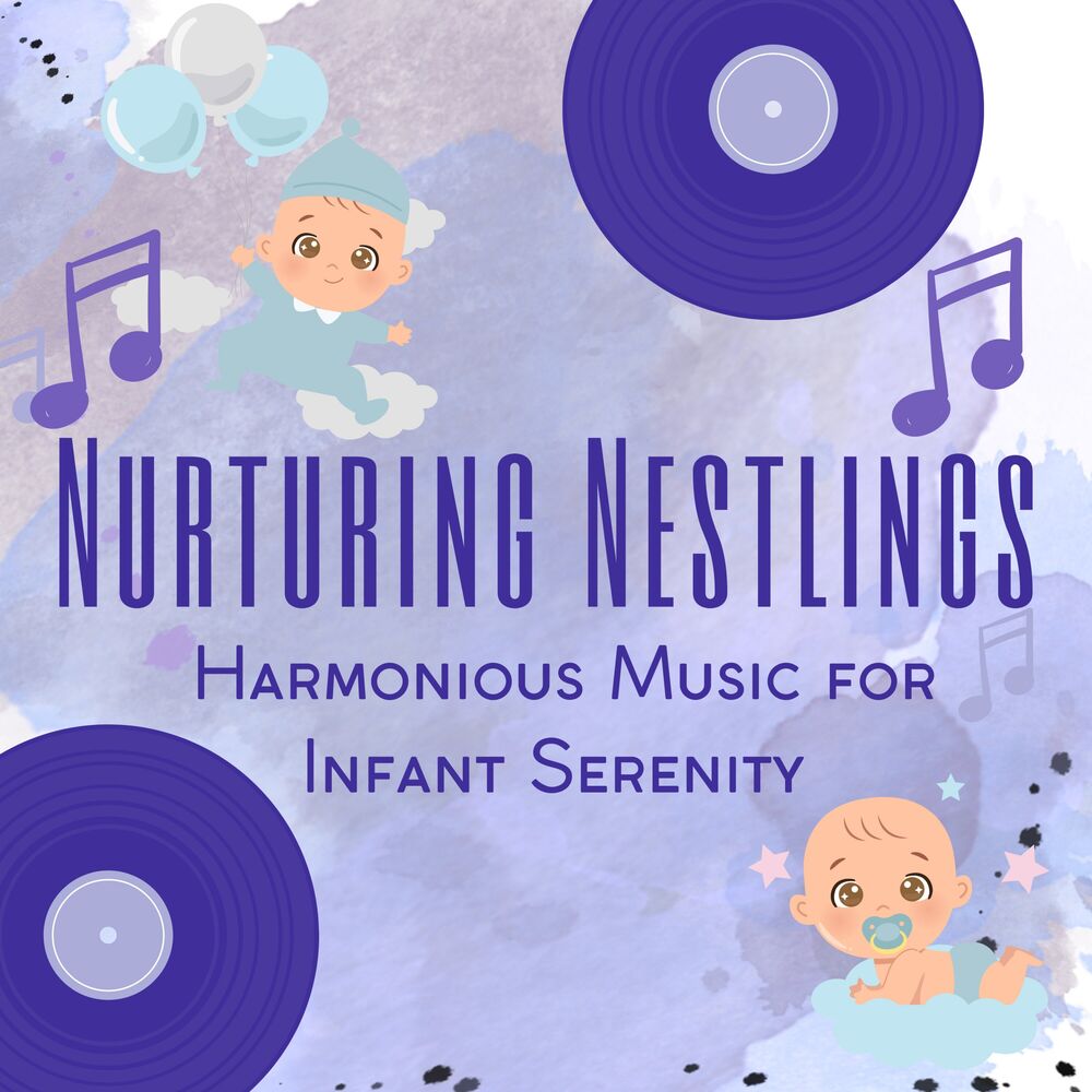 Picture of Nurturing Nestlings: Harmonious Music for Infant Serenity