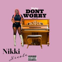 Cover of Dont Worry (feat. Bishy & Nikki Nicole)
