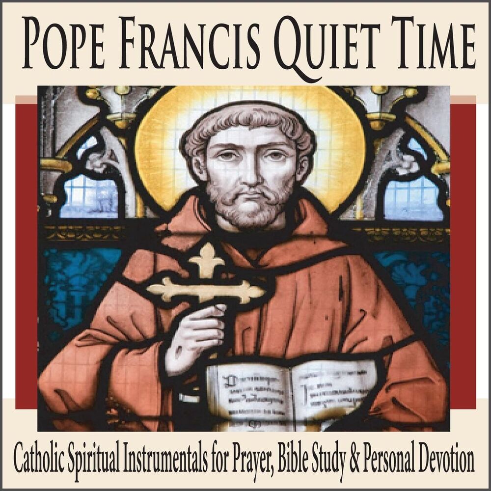 Picture of Pope Francis Quiet Time: Catholic Spiritual Instrumentals for Prayer, Bible Study & Personal Devotion