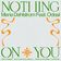 Nothing On You