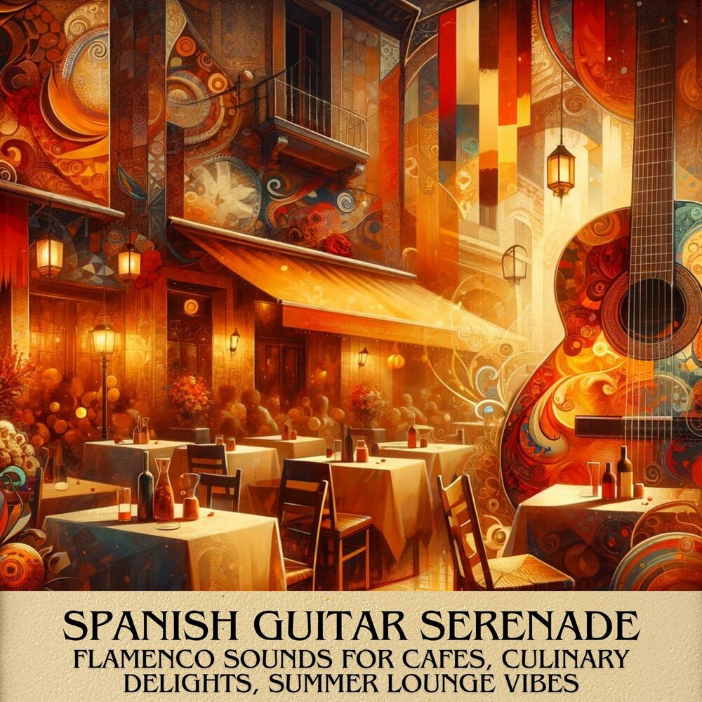Picture of Spanish Guitar Serenade: Flamenco Sounds for Cafes, Culinary Delights, Summer Lounge Vibes