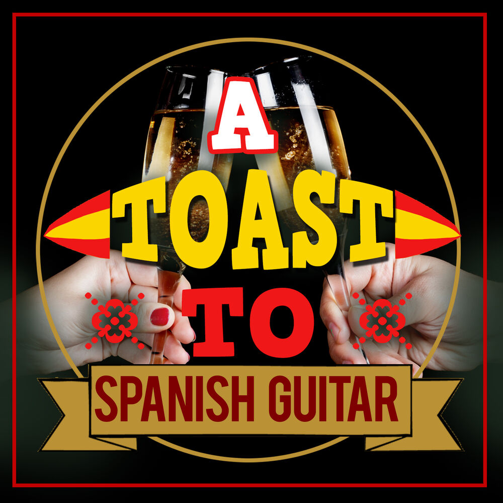 Picture of A Toast to Spanish Guitar