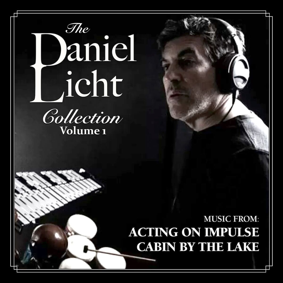 Album cover of The Daniel Licht Collection, Vol. 1: Acting On Impulse/Cabin By The Lake