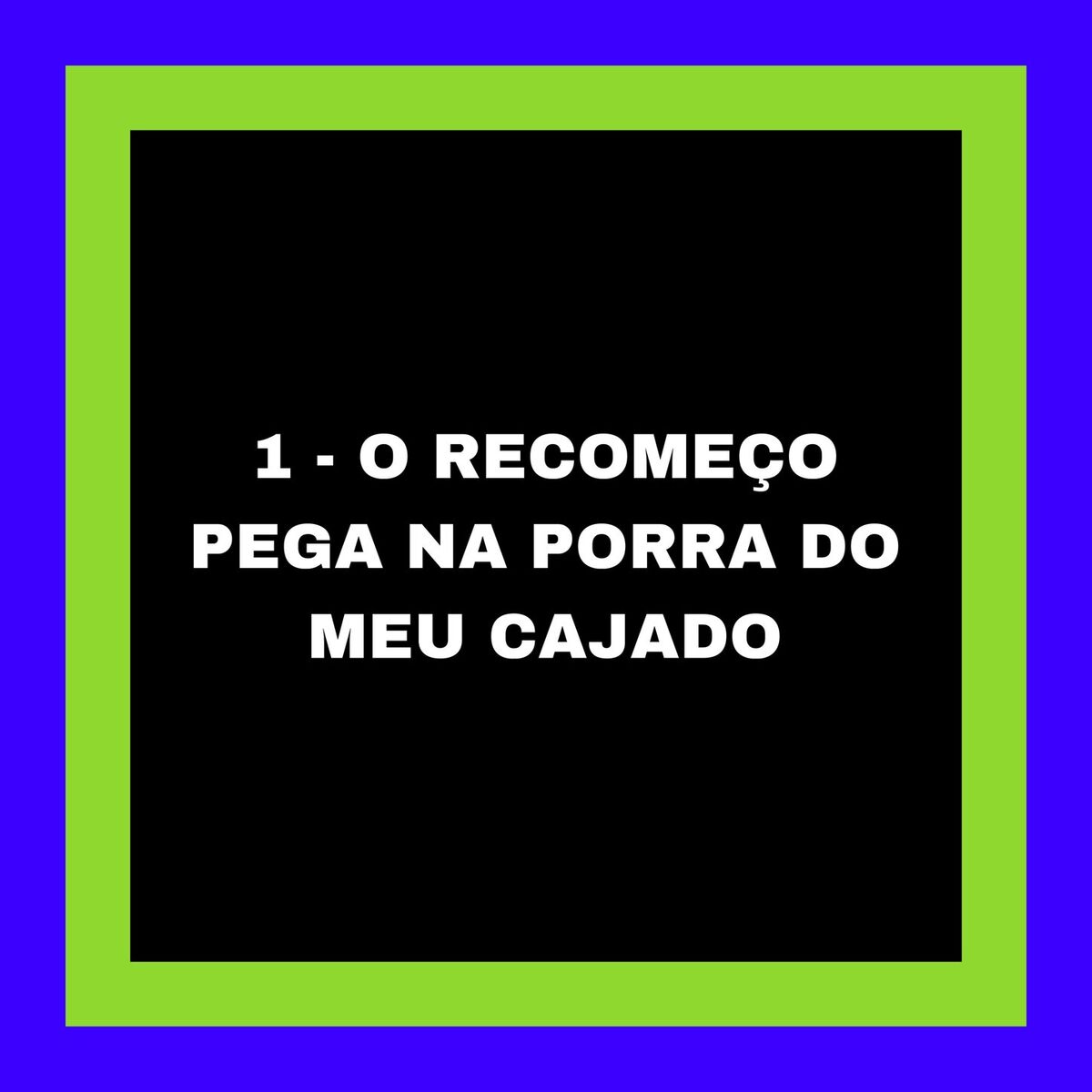 Album cover of 1 - O RECOMEÇO PEGA NA PORRA DO MEU CAJADO