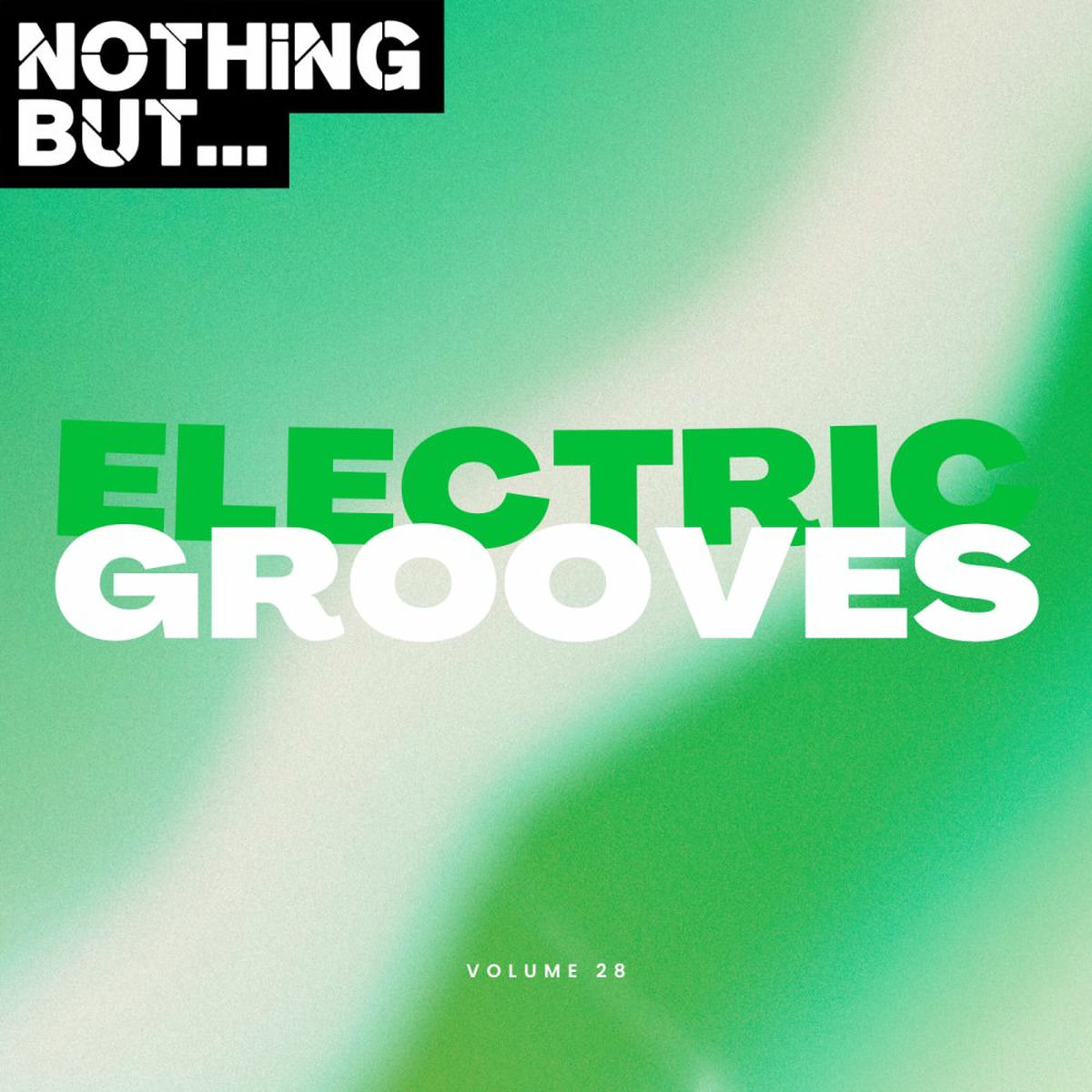 Album cover of Nothing But... Electric Grooves, Vol. 28
