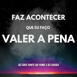 Cover of FAZ ACONTECER QUE EU FAÇO VALER A PENA