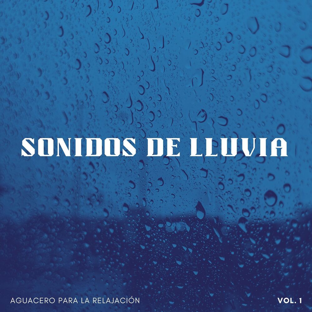 Picture of Sonidos De Lluvia: Aguacero Para La Relajación Vol. 1