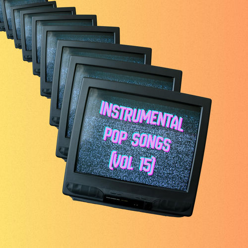 Instrumental Pop Songs (Vol 15)