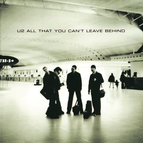 U2 - All That You Can't Leave Behind | Deezer