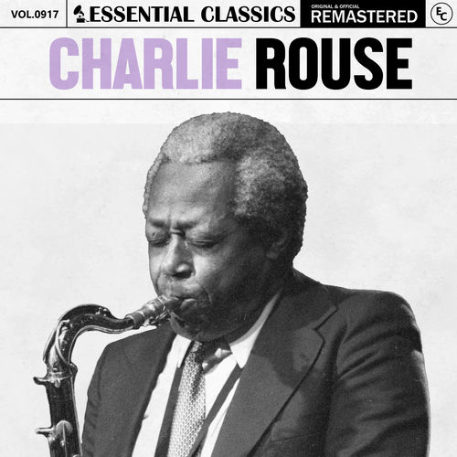 Charlie Rouse - Essential Classics, Vol. 917: Charlie Rouse | Deezer