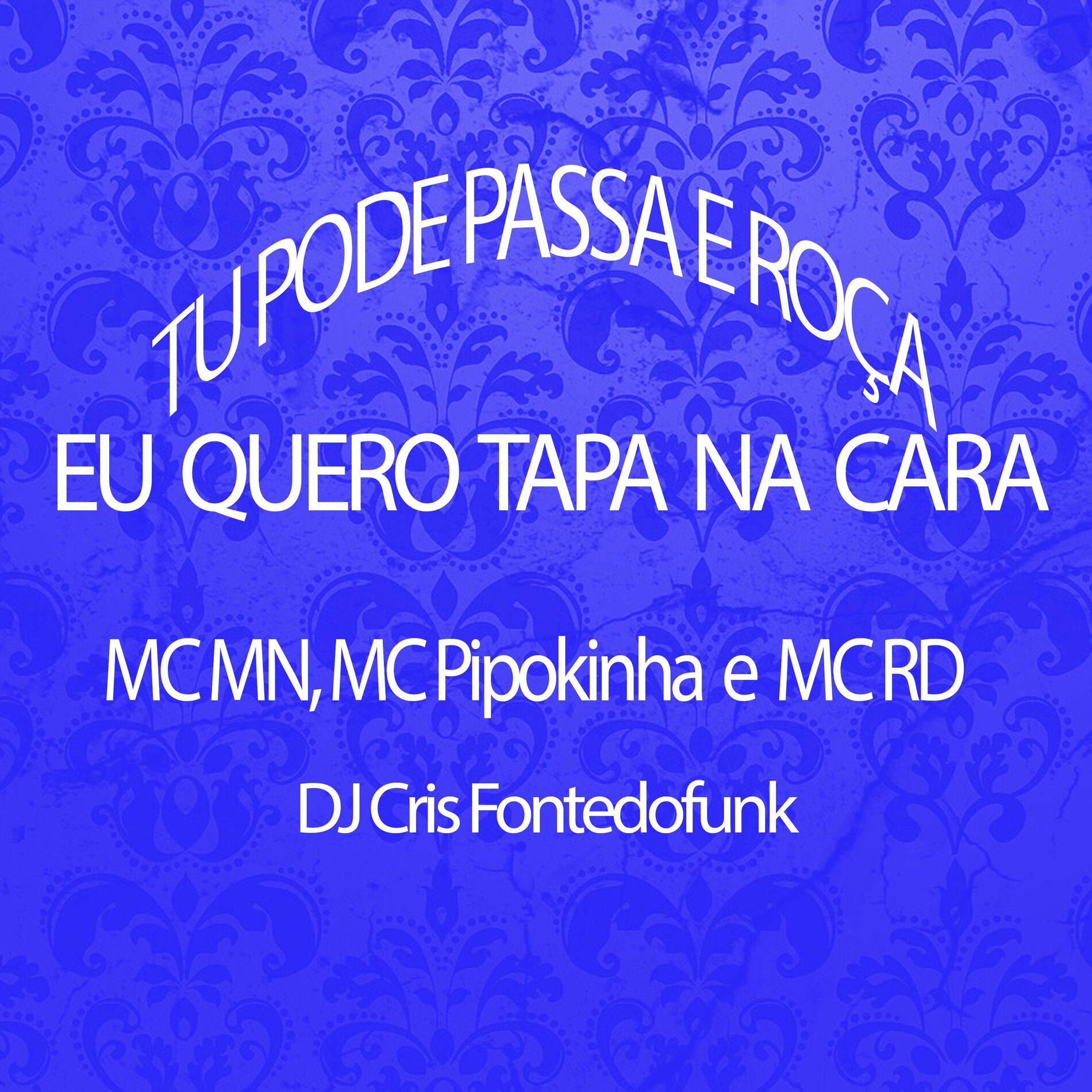 Album cover of Tu Pode Passa e Roça - Eu Quero Tapa na Cara