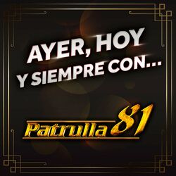 Cover of Ayer, Hoy Y Siempre Con... Patrulla 81