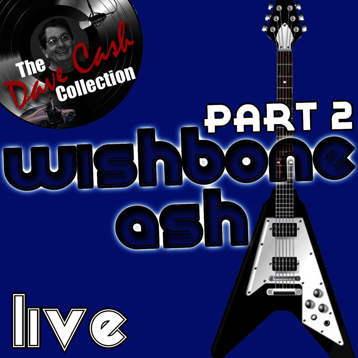 Album cover of Wishbone Ash Live Part 2 - [The Dave Cash Collection]