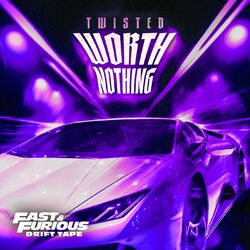 Cover of WORTH NOTHING (feat. Oliver Tree) [Alternate Versions / Fast & Furious: Drift Tape/Phonk Vol 1]