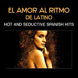Cover of El Amor al Ritmo de Latino – Hot and Seductive Spanish Hits, The Best of Salsa, Bachata, Timba, Mambo, Merengue