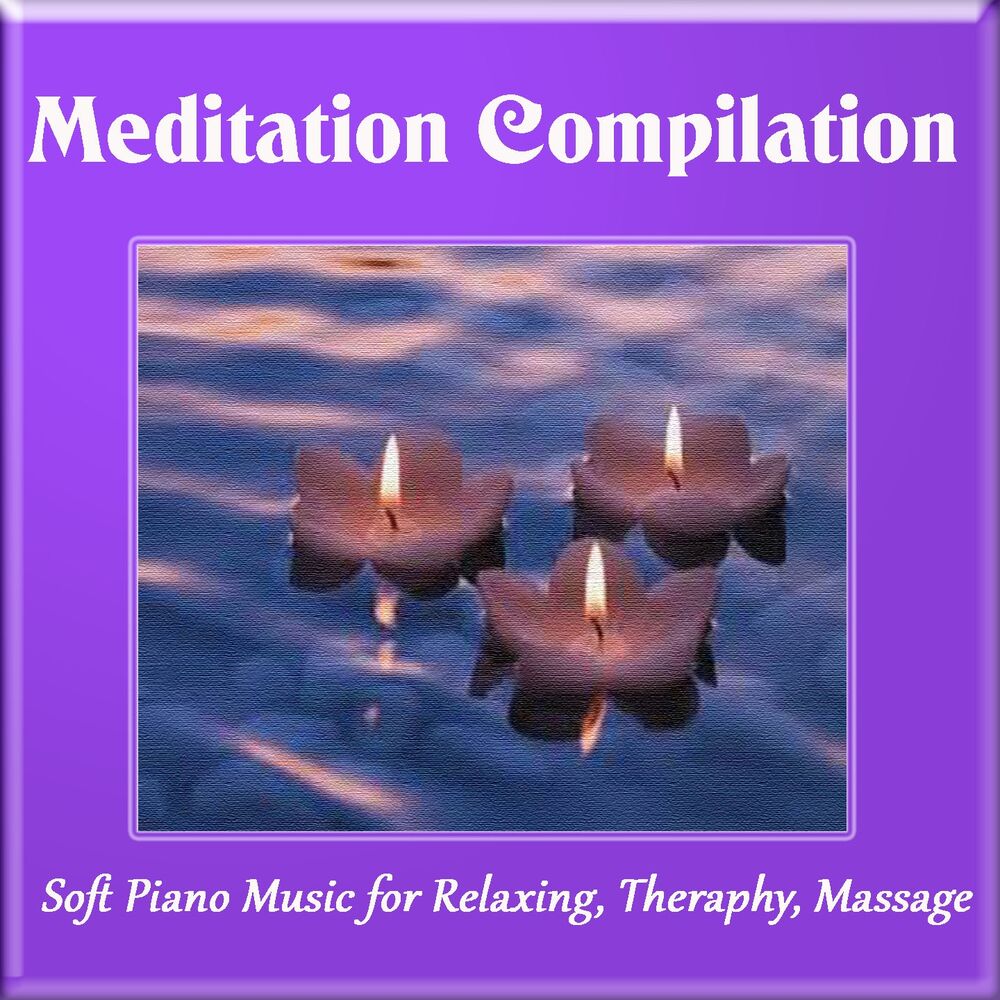 Picture of Meditation Compilation: Soft Piano Music for Relaxing, Theraphy, Massage