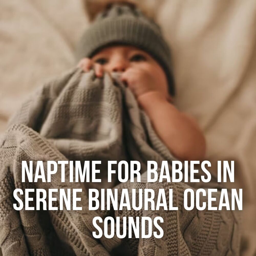 Picture of Naptime for Babies in Serene Binaural Ocean Sounds