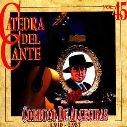 Cover of Catedra Del Cante Vol. 45: Corruco De Algeciras