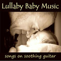 Lullaby Baby Music &ndash; Songs on Soothing Guitar