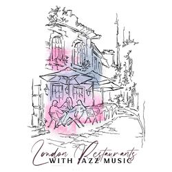 Cover of London Restaurants with Jazz Music. Amazing Ambient Improving Mood