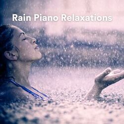 Cover of Rain Piano Relaxations (Relax with piano and rain sounds)