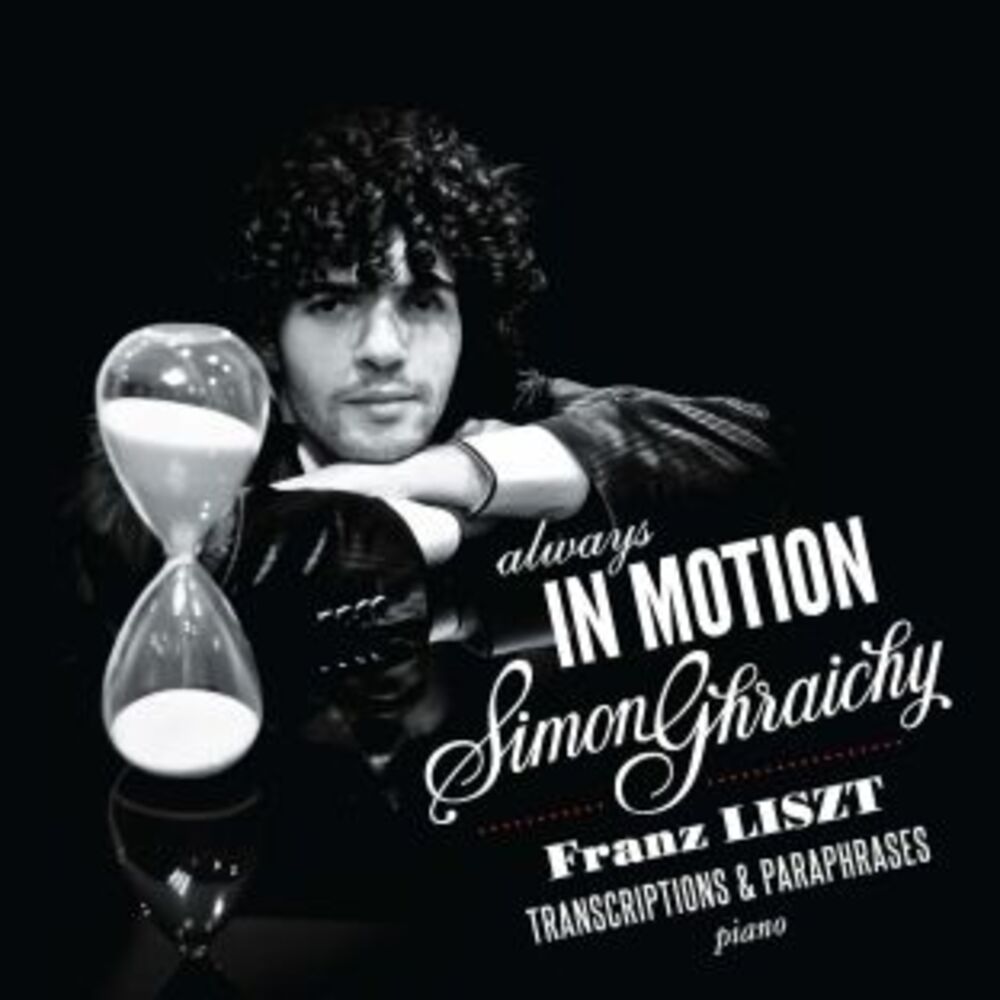 Picture of Always in Motion - Simon Ghraichy - Franz Liszt - Transcriptions & Paraphrases pour piano