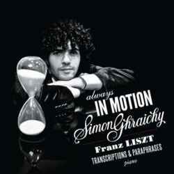 Cover of Always in Motion - Simon Ghraichy - Franz Liszt - Transcriptions & Paraphrases pour piano