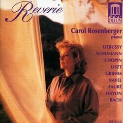 Cover of Piano Recital: Rosenberger, Carol - Debussy, C. / Chopin, F. / Liszt, F. / Fauré, G. / Ravel, M. / Schumann, R. / Haydn, F. / Bach
