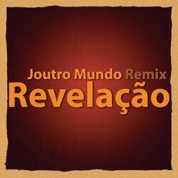 Cover of Revelação (Joutro Mundo Remix)