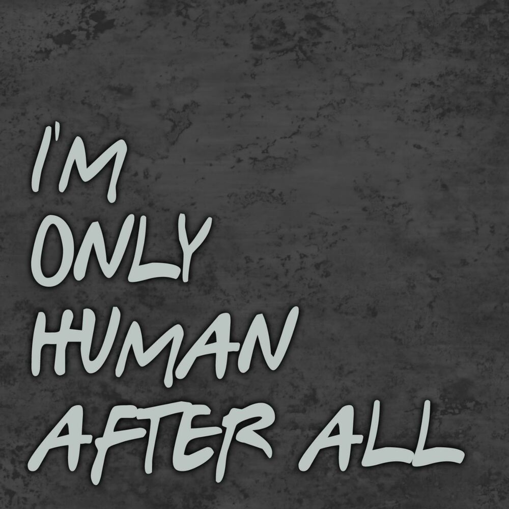 Picture of Im Only Human After All