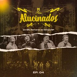Cover of Alucinados (Ao Vivo em São Bernardo, Sp), Ep. 04