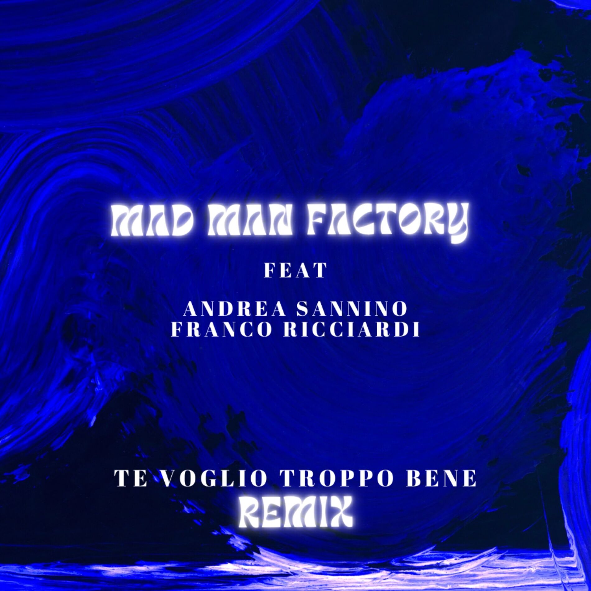 Album cover of Te voglio troppo bene (Mad Man Factory Remix)
