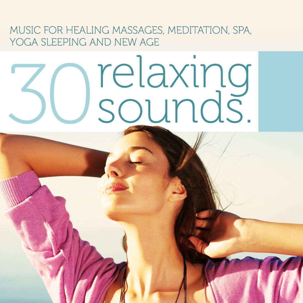 Album cover of 30 Relaxing Sounds (Music for Healing Massages, Meditation, Spa, Yoga, Sleeping and New Age)