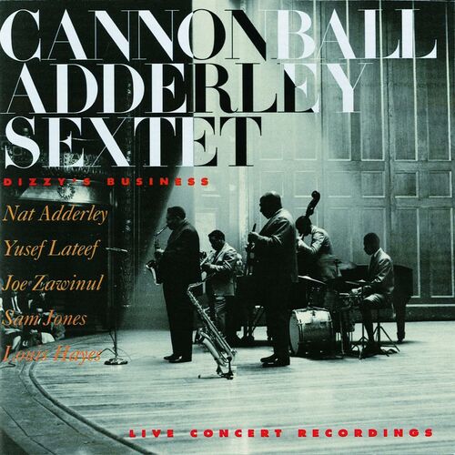 Cannonball Adderley Sextet - Dizzy's Business | Deezer