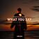 What You Say