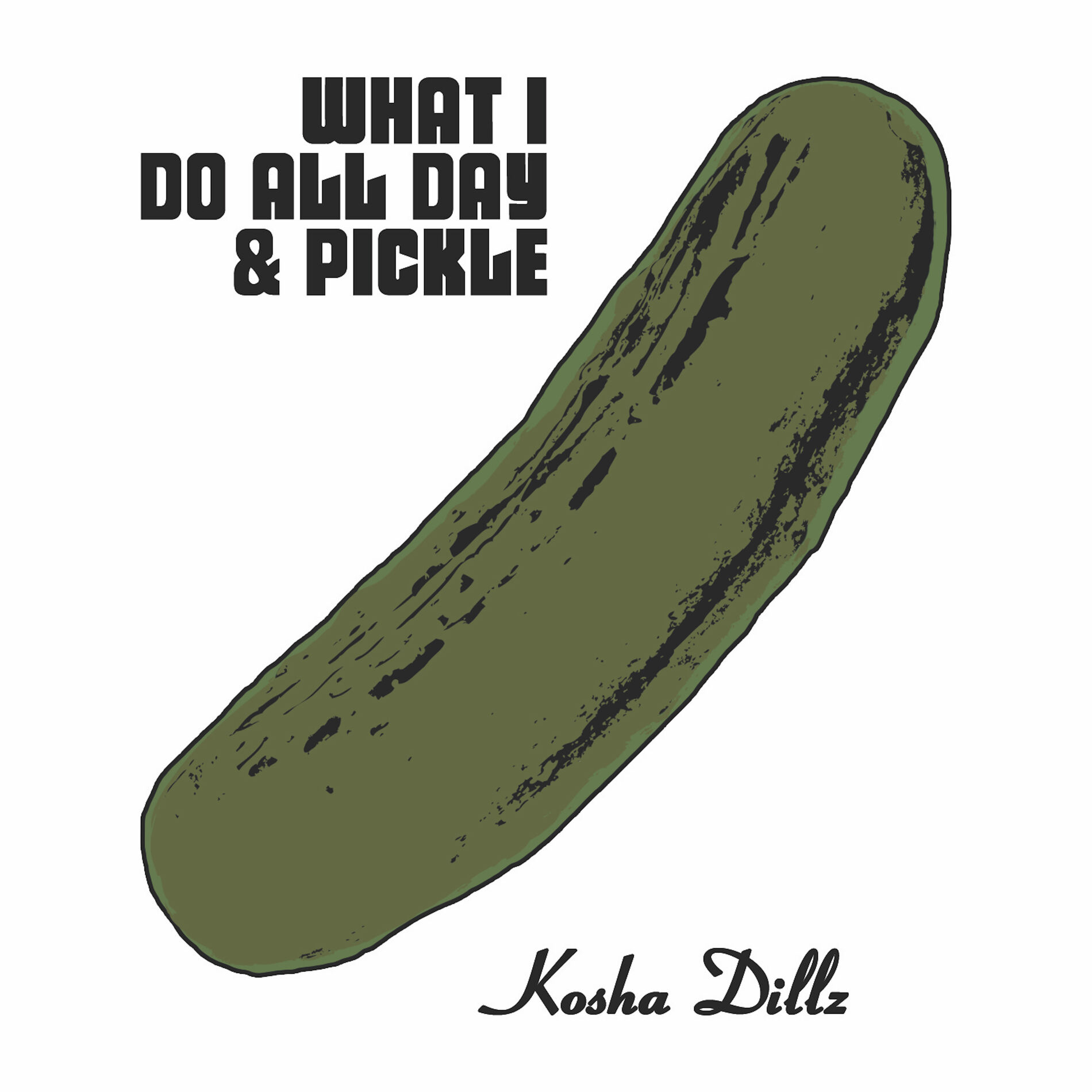 Album cover of What I Do All Day And Pickle