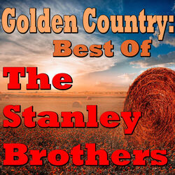 Cover of Golden Country: Best Of The Stanley Brothers