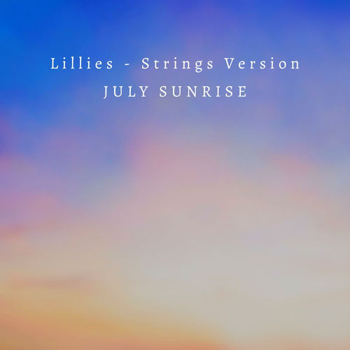 Lillies - Strings Version by July Sunrise - 88 BPM