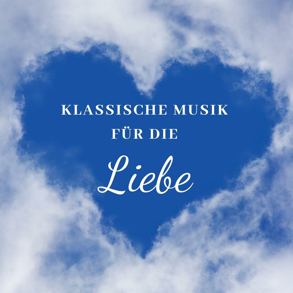 Album cover of Klassische Musik für die Liebe