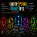 UnderGround RuleTrip